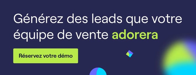 générez des leads que votre équipe de vente adorera