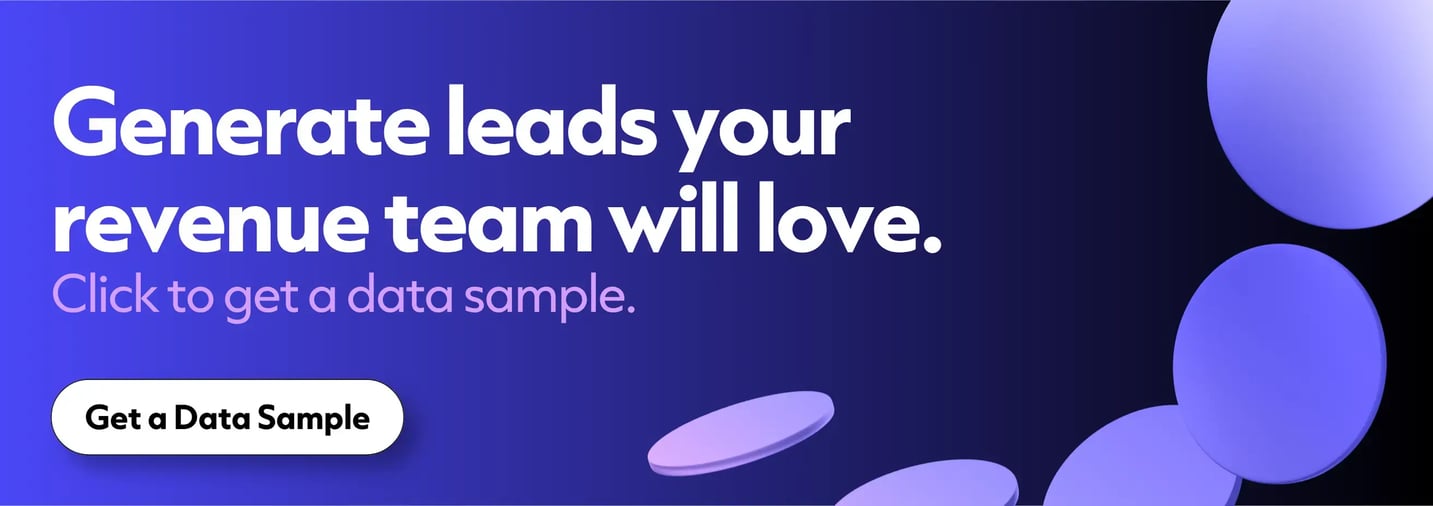 Generate leads your sales team will love. Click to get a data sample.