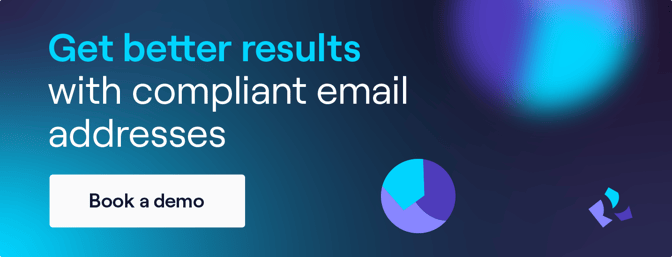Get better results with compliant email addresses. Click to book a demo.