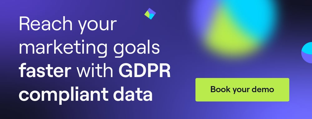 Reach your marketing goals faster with GDPR compliant data. Click to book your demo.