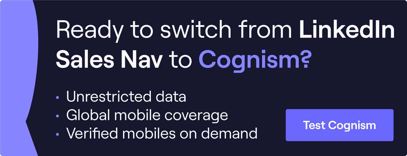 Ready to switch from LinkedIn Sales Nav to Cognism? Click to book a demo and test our data!