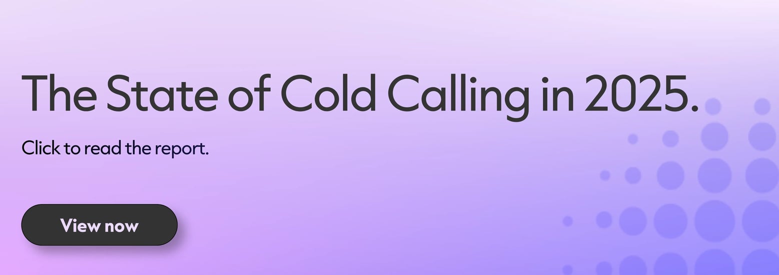 The State of Cold Calling in 2025. Click to read the report.