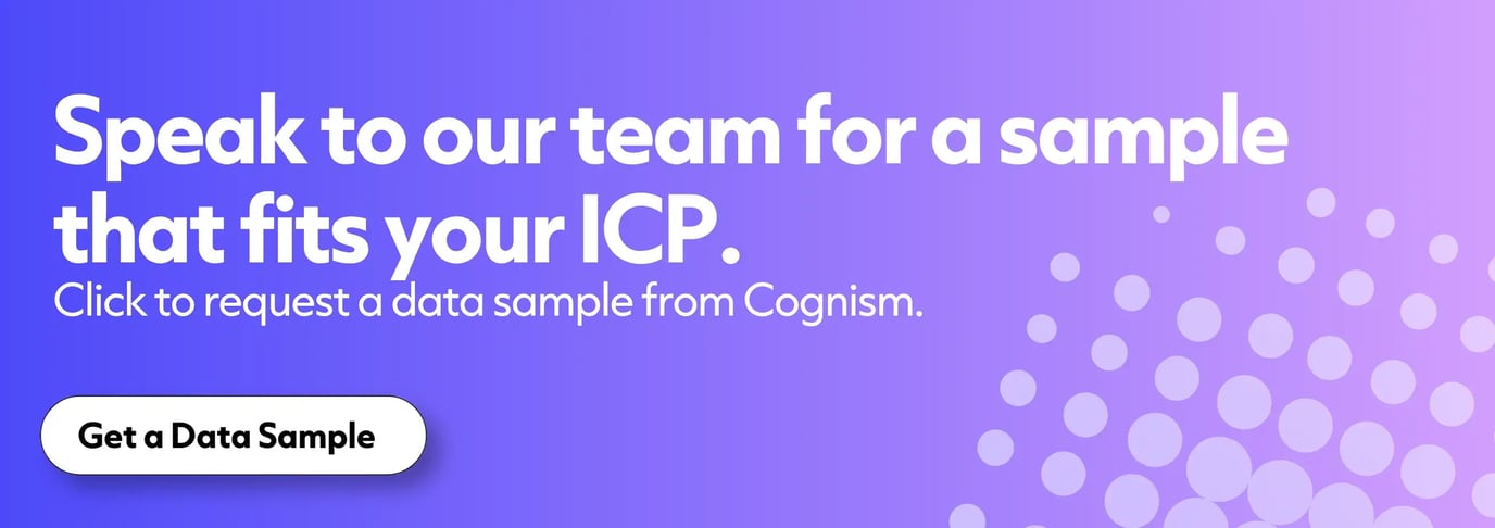 Speak to our team for a sample that fits your ICP. Click to request a data sample from Cognism.