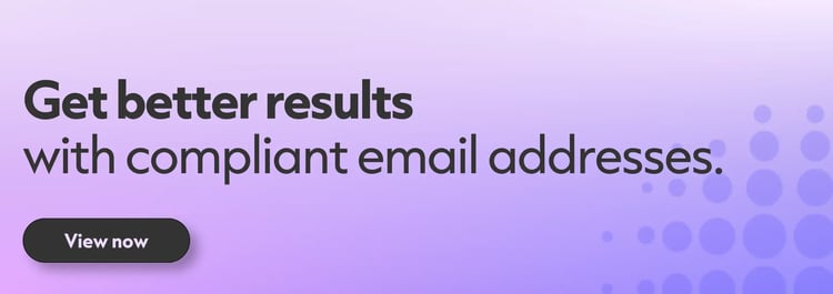 Get better results with compliant email addresses. Click to book a demo.