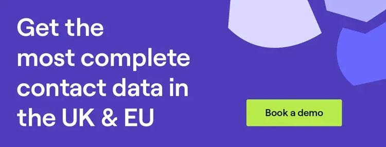 Get the most complete contact data in the UK and EU. Click to book a demo.