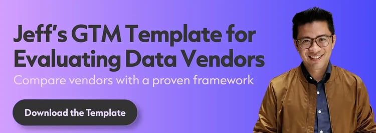 Grab Jeff’s GTM Template for evaluating data vendors. Click to download the template.