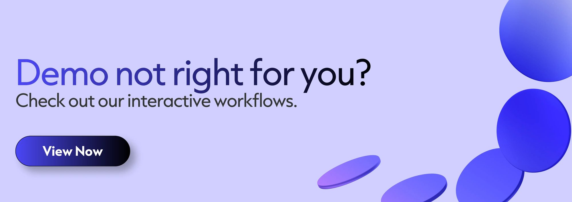 Demo not right for you? Check out our interactive workflows. Click to go to the Demo Centre!