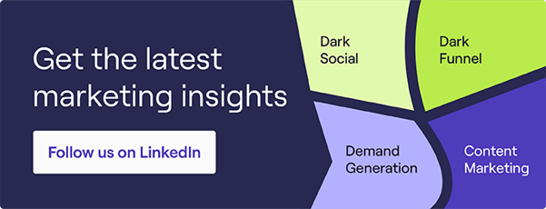 Sign up for more marketing insights like dark social. Click.