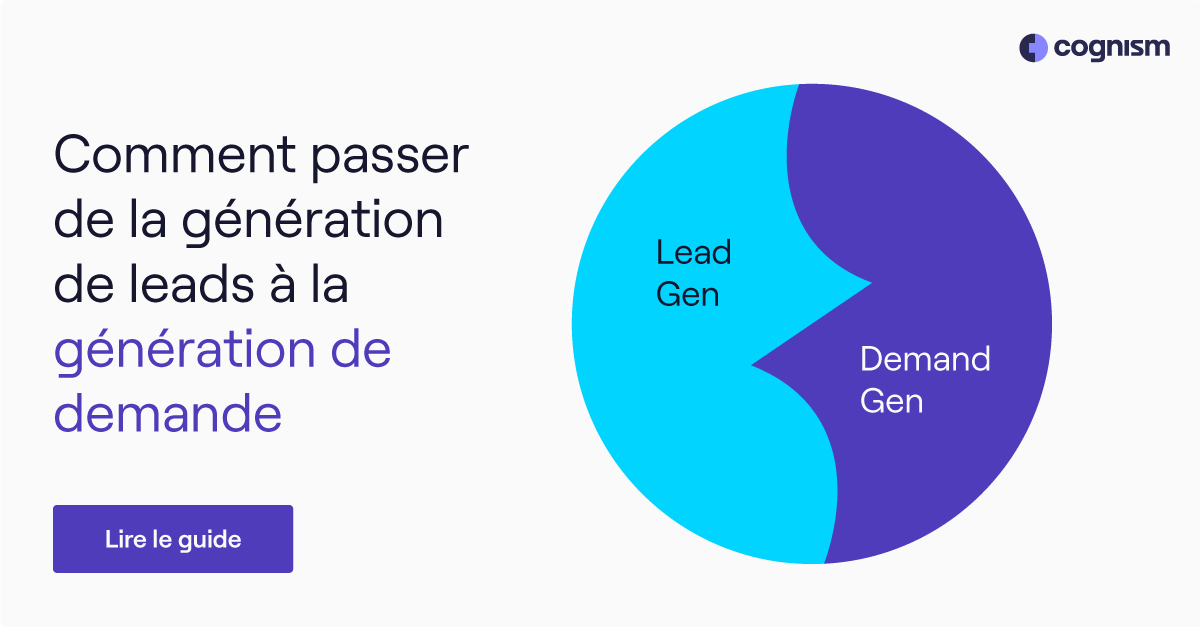 Comment passer de la Lead Gen à la Génération de Demande ?