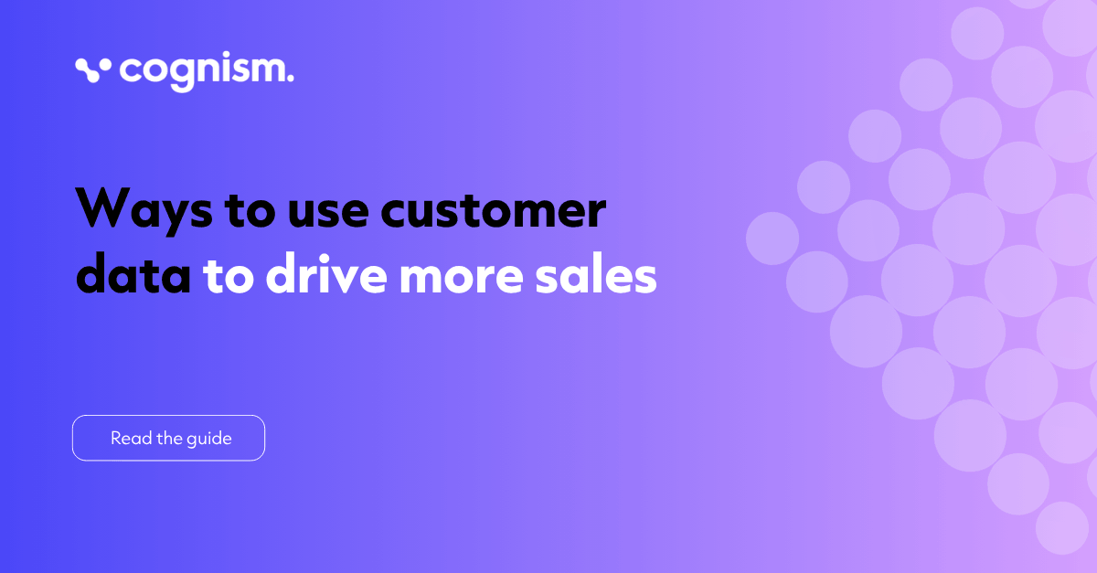 8 Ways To Use Customer Data To Drive More Sales & Revenue