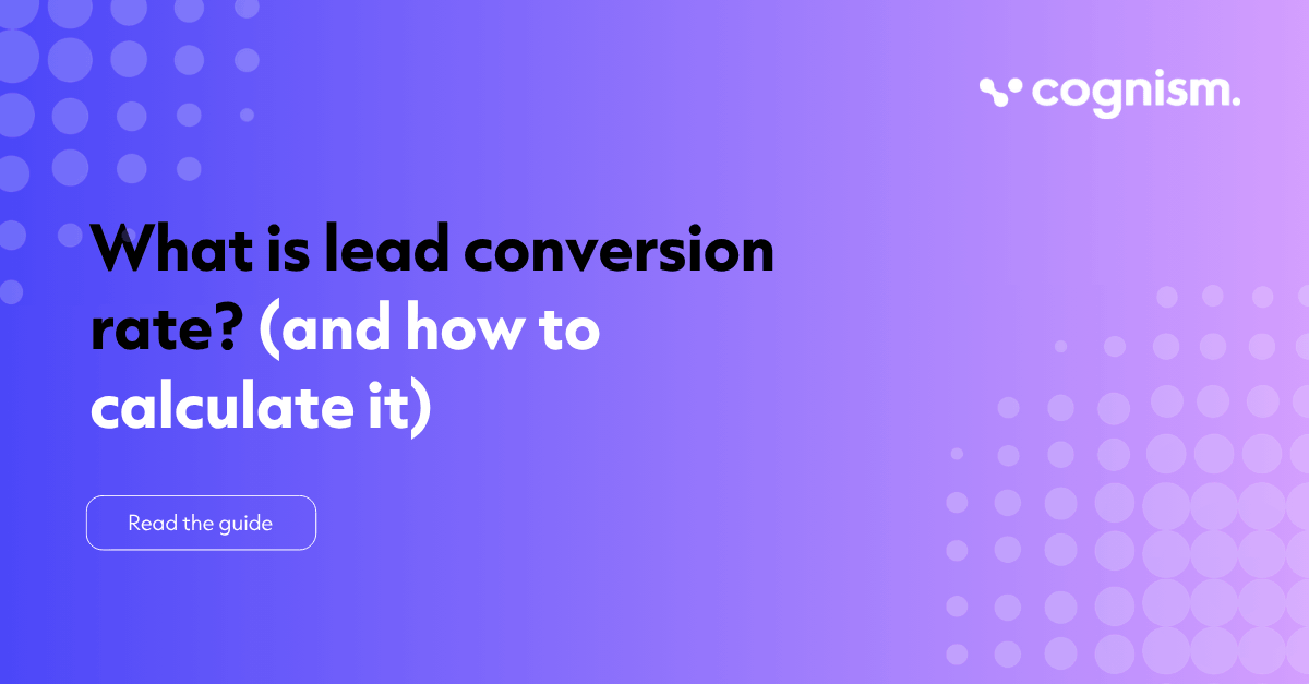 Lead Conversion Rate: Definition, Formula & Benchmarks