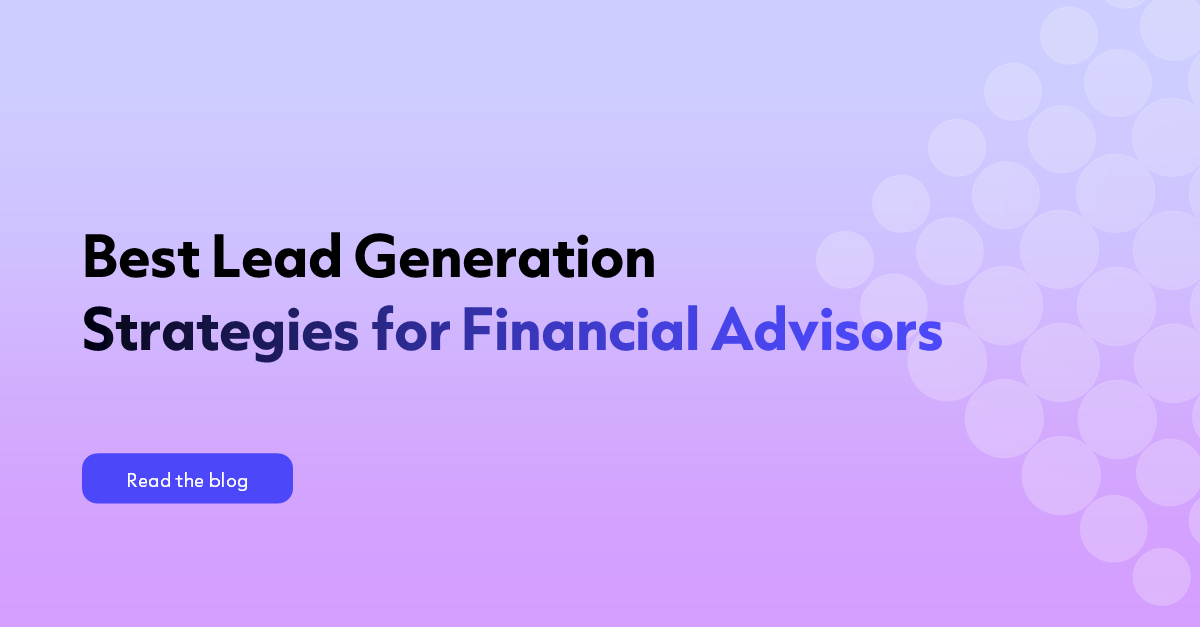 13 Best Lead Generation Strategies for Financial Advisors