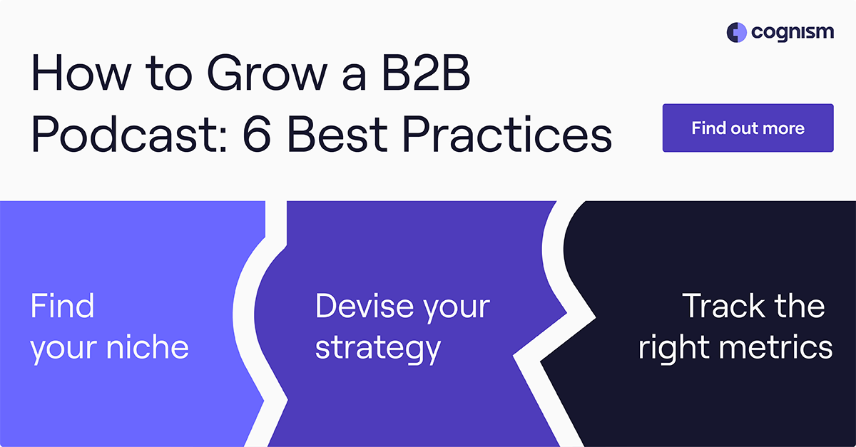 How to Grow a B2B Podcast: 6 Best Practices