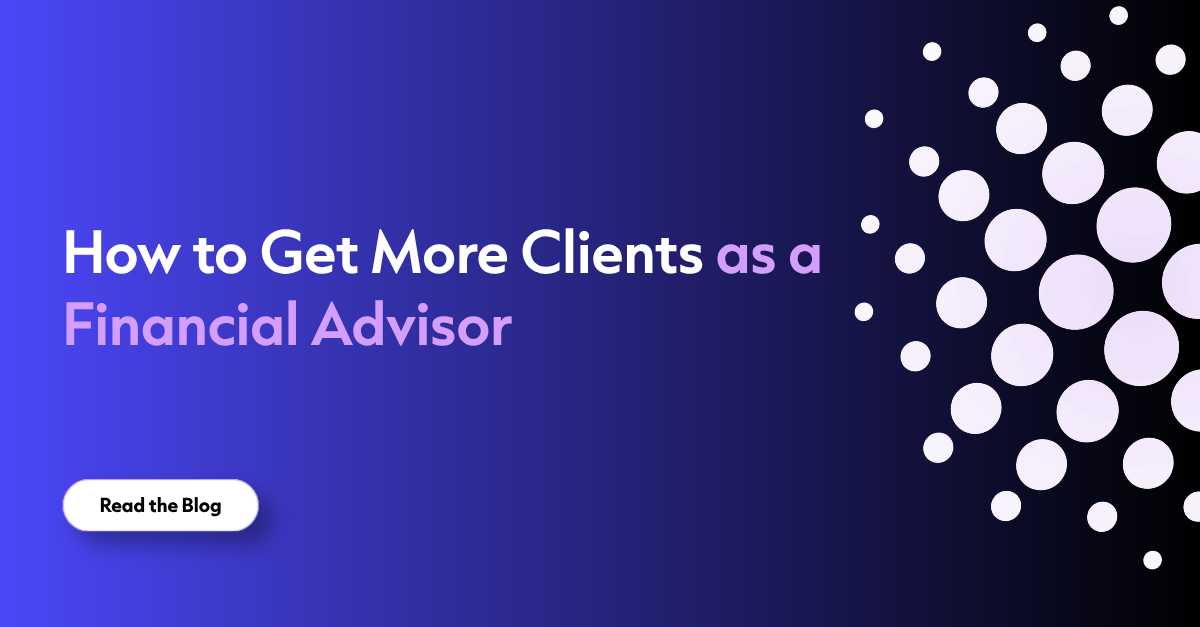 How to Get More Clients as a Financial Advisor