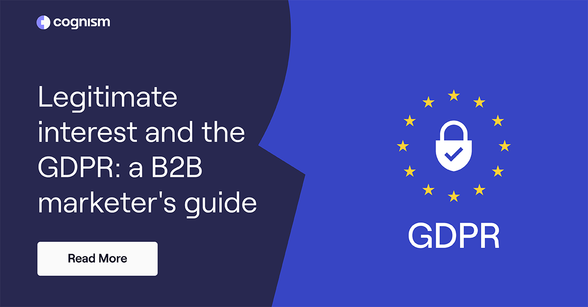 Legitimate Interest and the GDPR: a B2B Marketer's Guide