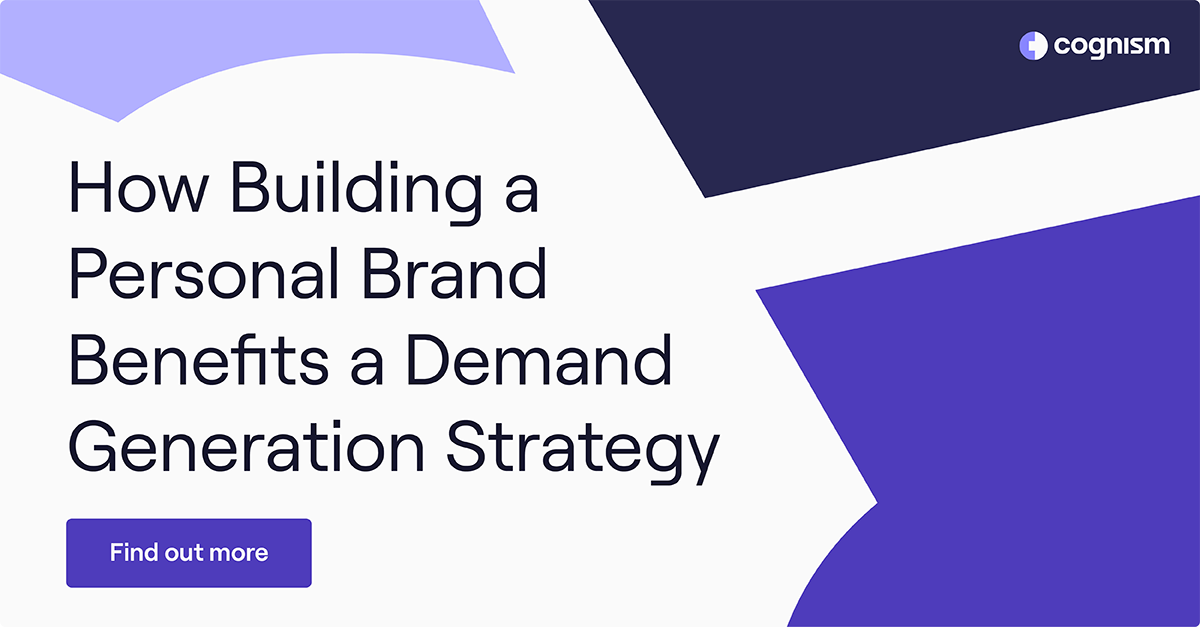 Why Building a Personal Brand Benefits Demand Generation