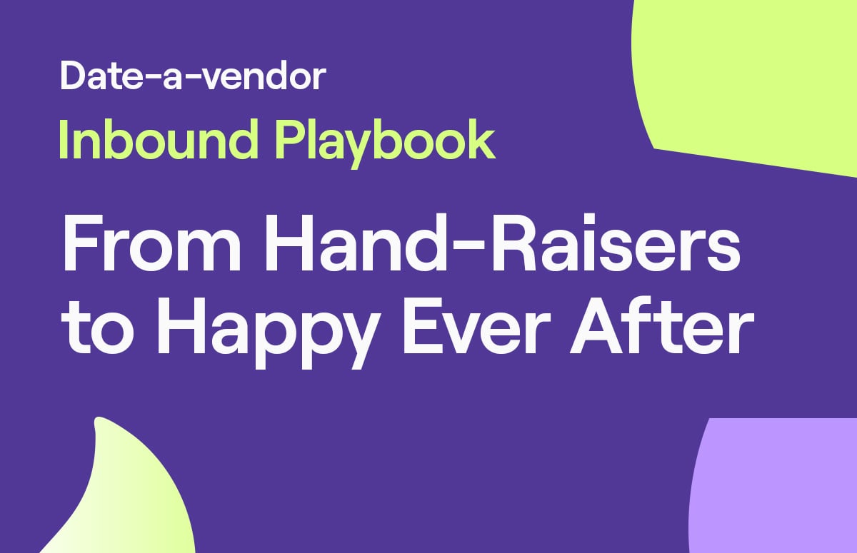 Date-a-vendor Inbound Playbook: From Hand-Raisers to Happy Ever After