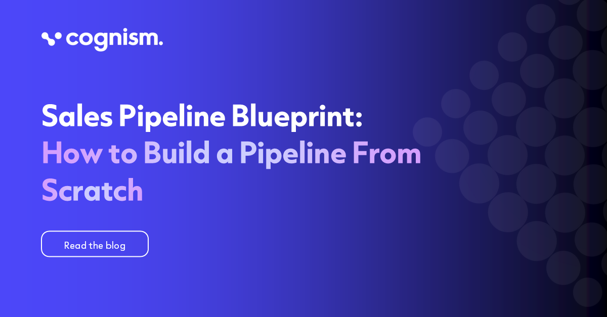 Sales Pipeline Blueprint: How to Build a Pipeline From Scratch