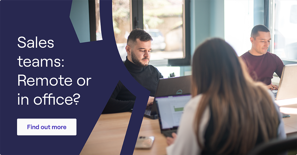 Sales Teams Are They Better in the Office or Remote?