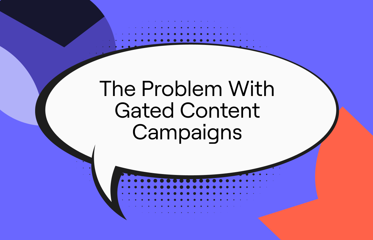 The Problem With Gated Content Campaigns