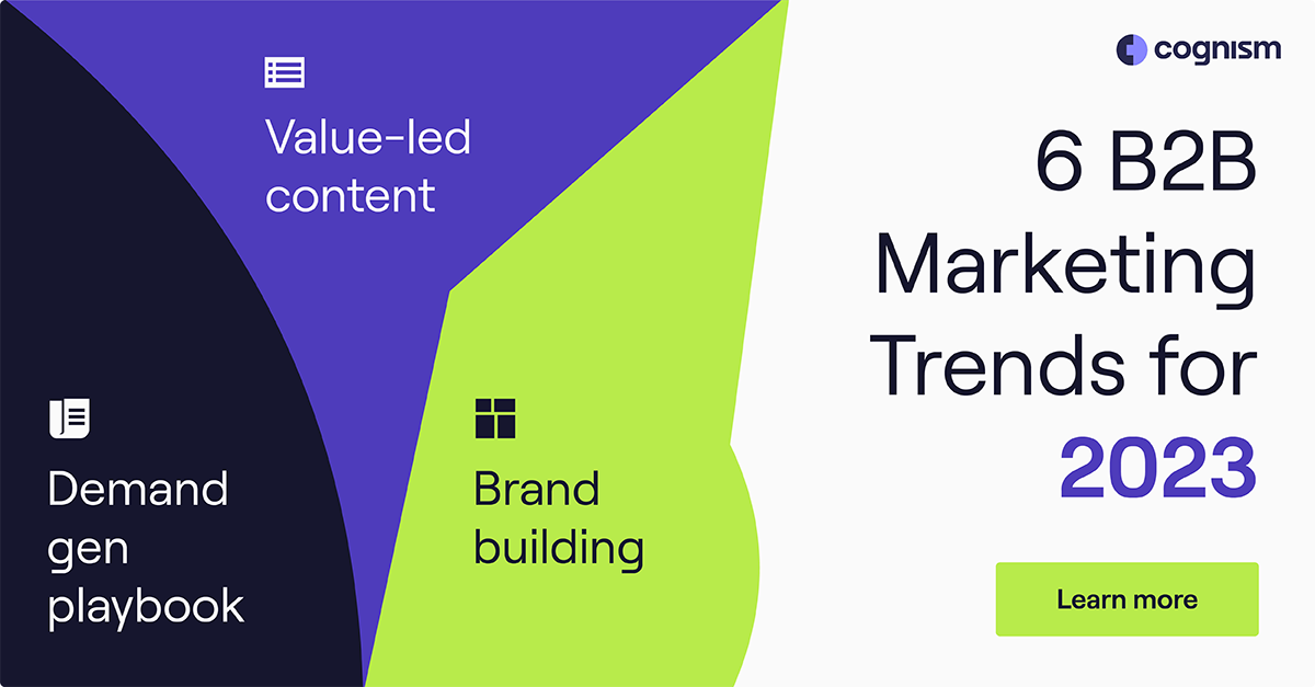 6 Key B2B Marketing Trends And Predictions For 2023