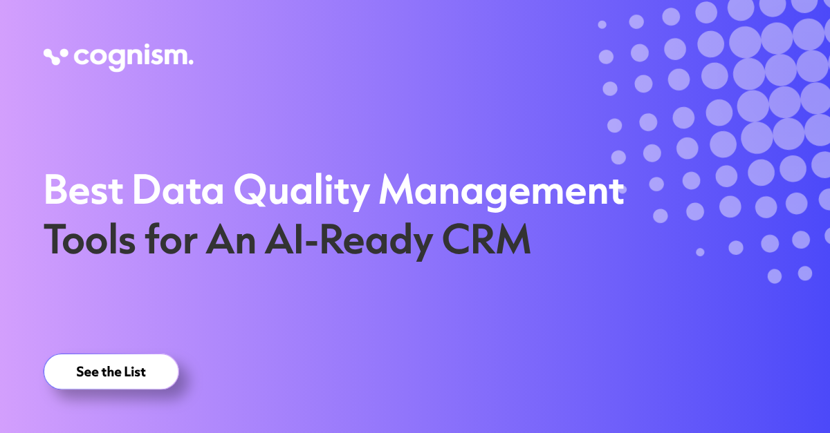 10 Best Data Quality Management Tools for An AI-Ready CRM