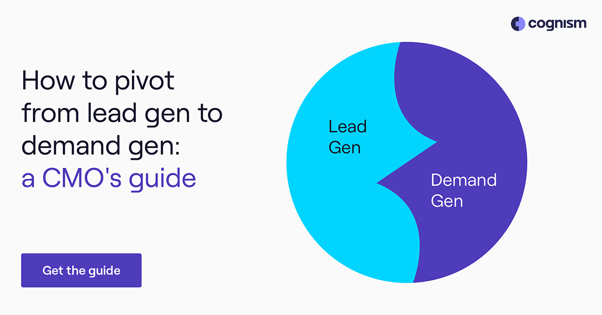 How to Pivot From Lead Gen to Demand Gen: a CMO's Guide